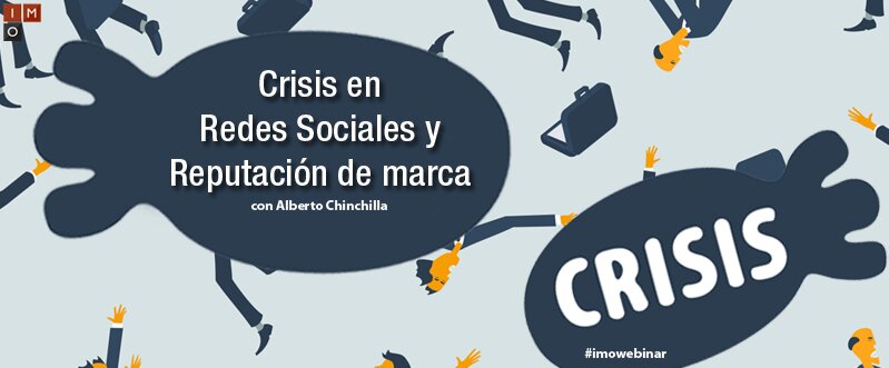 IMO Webinar: Crisis en redes sociales y reputación de marca IMO Webinar: Crisis en redes sociales y reputación de marca